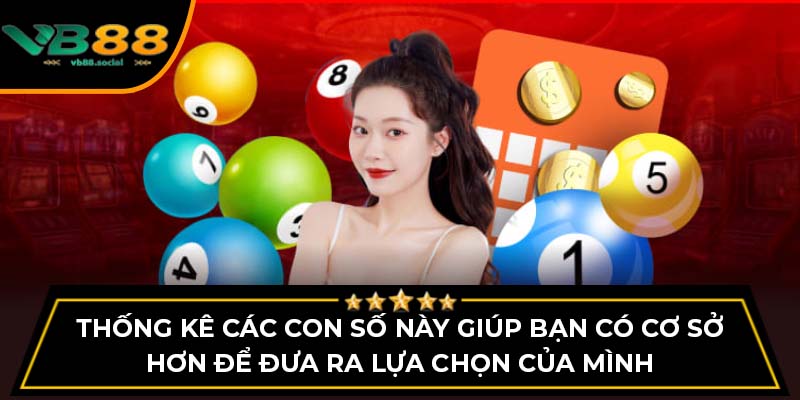 Bí Quyết Chơi Sổ Xố Miền Bắc Từ Cao Thủ Tại VB88 2 Thống kê các con số này giúp bạn có cơ sở hơn để đưa ra lựa chọn của mình