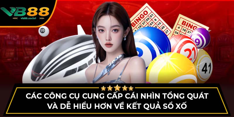 Bí Quyết Chơi Sổ Xố Miền Bắc Từ Cao Thủ Tại VB88 4 Các công cụ cung cấp cái nhìn tổng quát và dễ hiểu hơn về kết quả sổ xố