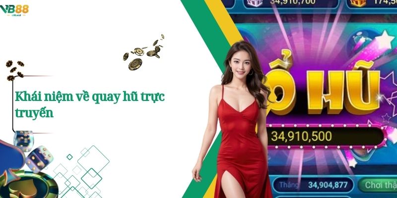 Khám Phá Thế Giới Quay Hũ Trực Tuyến – Cuốn Hút Mọi Ánh Nhìn 1 Khái niệm về quay hũ trực truyến