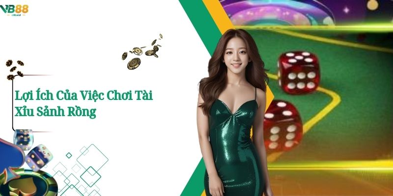 Tài Xỉu Sảnh Rồng VB88: Khám Phá Trò Chơi Cá Cược Hấp Dẫn 3 Lợi Ích Của Việc Chơi Tài Xỉu Sảnh Rồng