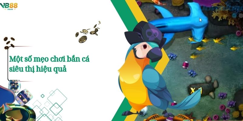 Khám phá Bắn Cá Siêu Thị – Trò chơi bắn cá đậm chất giải trí hiện đại 2 Một số mẹo chơi bắn cá siêu thị hiệu quả