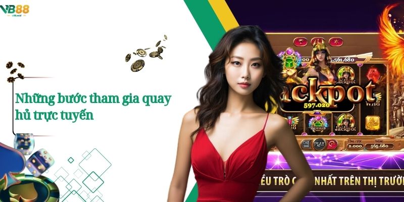 Khám Phá Thế Giới Quay Hũ Trực Tuyến – Cuốn Hút Mọi Ánh Nhìn 3 Những bước tham gia quay hủ trực tuyến