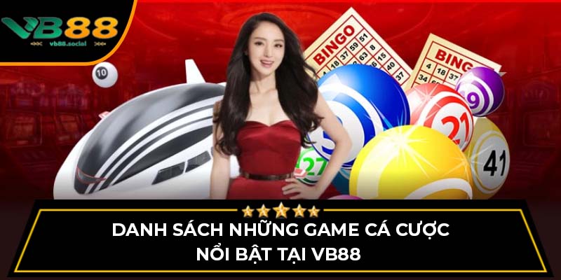 VB88 Fashionhub - Nhà Cái Trực Tuyến Hàng Đầu Tại Việt Nam 10 Danh sách những game cá cược nổi bật tại VB88