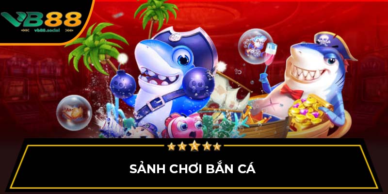 VB88 Fashionhub - Nhà Cái Trực Tuyến Hàng Đầu Tại Việt Nam 11 Sảnh chơi bắn cá