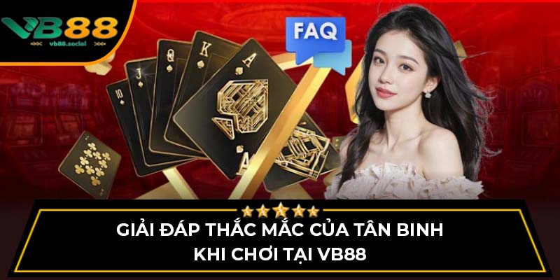 VB88 Fashionhub - Nhà Cái Trực Tuyến Hàng Đầu Tại Việt Nam 13 Giải đáp thắc mắc của tân binh khi chơi tại VB88